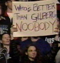 'WHO'S BETTER THAN GILLBERG, NOOBODY'